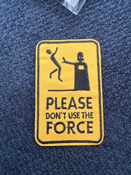 “Please Don’t Use The Force” Iron On Patch