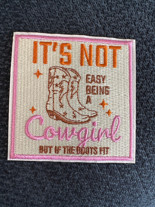 “It’s Not Easy Being A Cowgirl But If The Boots Fit” Iron On Patch