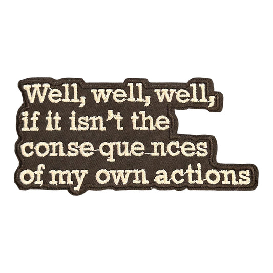 “Consequences Of My Own Actions” Iron On Patch