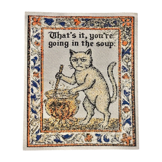 “That’s It You’re Going In The Soup” Iron On Patch