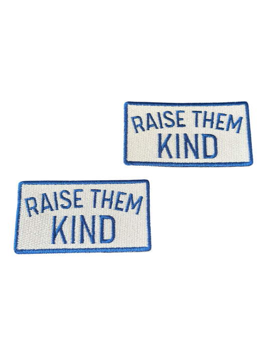 "Raise them Kind" Embroidered Iron On Patch