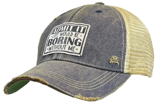 "Admit It Life Would Be Boring" Distressed Unisex Cap - Wander Together Outfitters