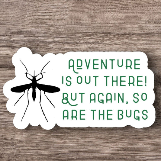 "Adventure Is Out There; But Again, So Are The Bugs" Mosquito Vinyl Sticker - Wander Together Outfitters