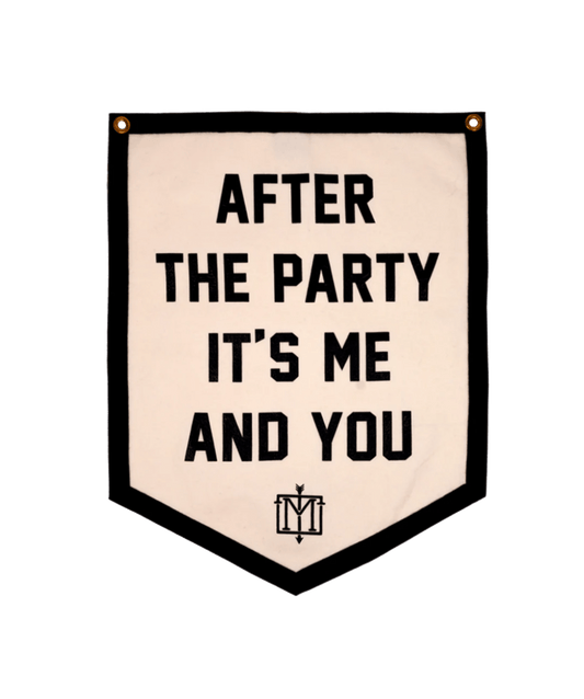 "After The Party It's Me and You" Camp Flag - Wander Together Outfitters