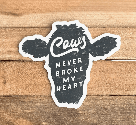 "Cows Never Broke My Heart" Vinyl Sticker - Wander Together Outfitters
