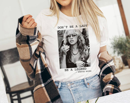 "Don't Be A Lady, Be A Legend" - Stevie Nicks Inspired T-Shirt - White (SALE) - Wander Together Outfitters
