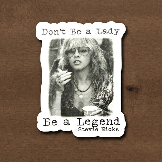 "Don't Be a Lady Be a Legend" Vinyl Sticker - Wander Together Outfitters