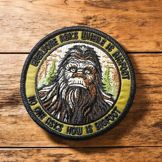 "Everyone Asks Where Is Bigfoot, No One Asks How Is Bigfoot" Embroidered Iron On Patch - Wander Together Outfitters