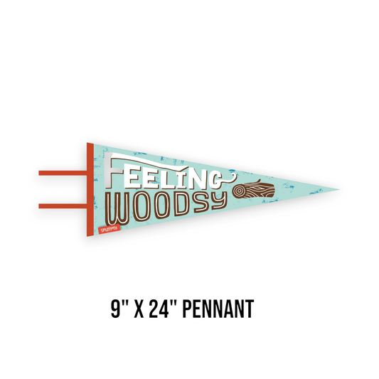 “Feeling Woodsy” Large Felt Pennant - Wander Together Outfitters