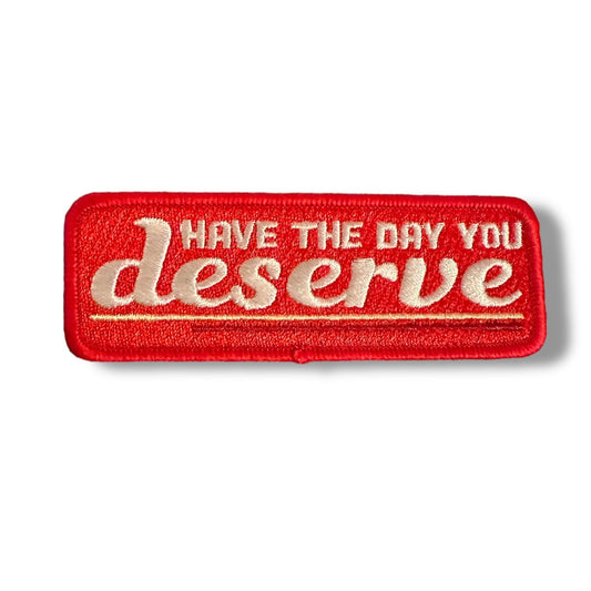 “Have The Day You Deserve” Embroidered Iron On Patch - Wander Together Outfitters
