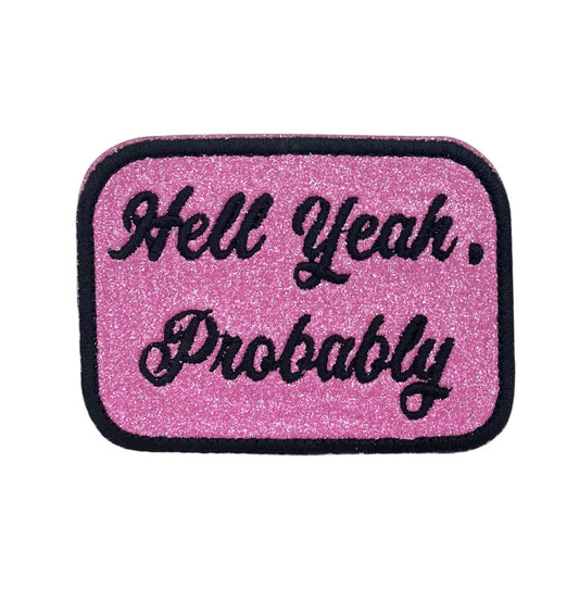"Hell Yeah Probably" Embroidered Iron On Glitter Patch - Wander Together Outfitters