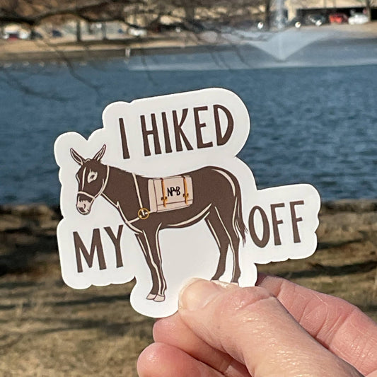 “I Hiked My A**” Off Funny Vinyl Sticker - Wander Together Outfitters