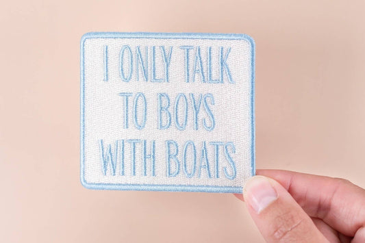 “ I Only Talk to Boys with Boats” Embroidered Iron - On Patch - Wander Together Outfitters