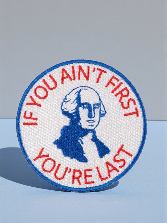 "If You Ain’t First, You’re Last" Embroidered Iron On Patch - Wander Together Outfitters