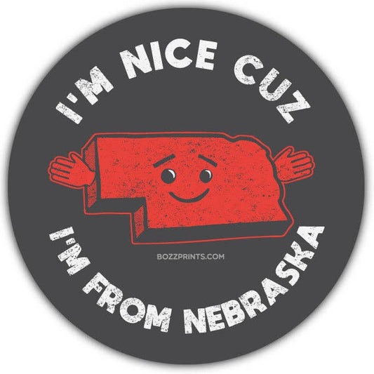 “I'm Nice Cuz I'm From Nebraska” Vinyl Sticker - Wander Together Outfitters