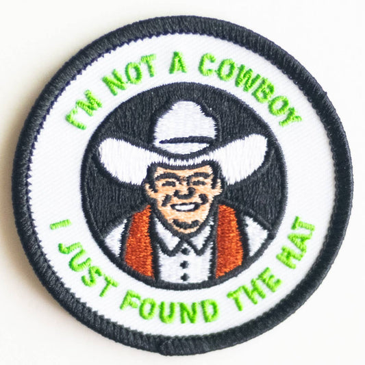 “I'm Not A Cowboy I Just Found The Hat” Embroidered Iron on Patch - Wander Together Outfitters