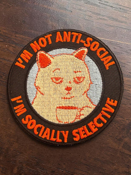 "I’m Not Anti Social I’m Socially Selective" Embroidered Iron On Patch - Wander Together Outfitters