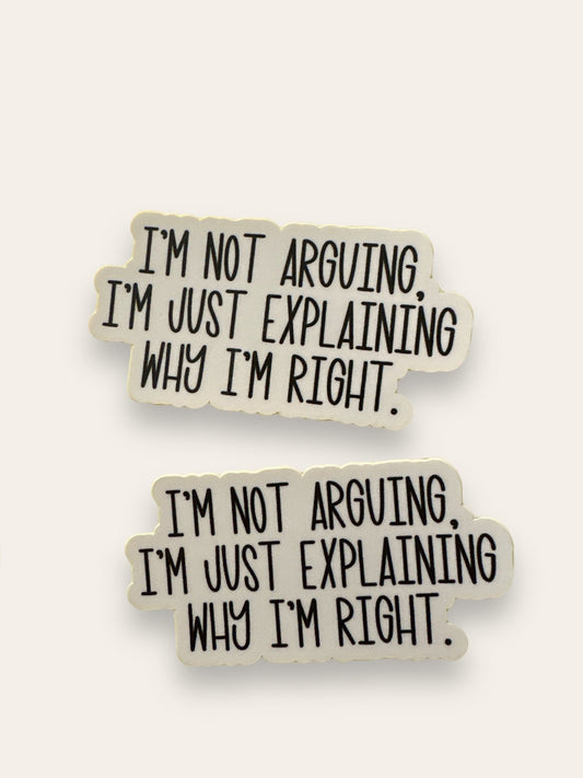 “I’m Not Arguing” Vinyl Sticker - Wander Together Outfitters