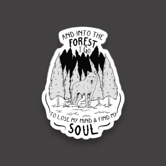 "Into The Forest I Go, To Lose My Mind And Find My Soul" Sticker - Wander Together Outfitters