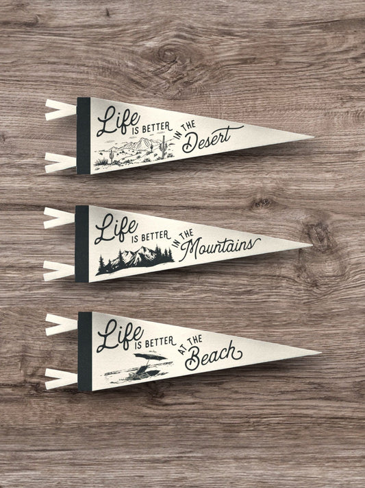 "Life Is Better...." Felt Pennant (In the Woods, At the Beach, On the Water, In the Mountains and More) - Wander Together Outfitters