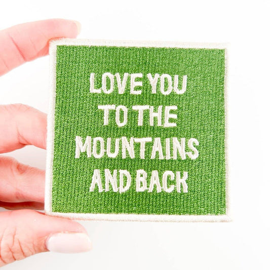 "Love You To The Mountains and Back" Embroidered Iron On Patch - Wander Together Outfitters