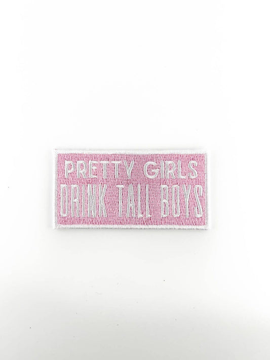 “Pretty Girls Drink Tall Boys” Embroidered Iron On Patch - Wander Together Outfitters