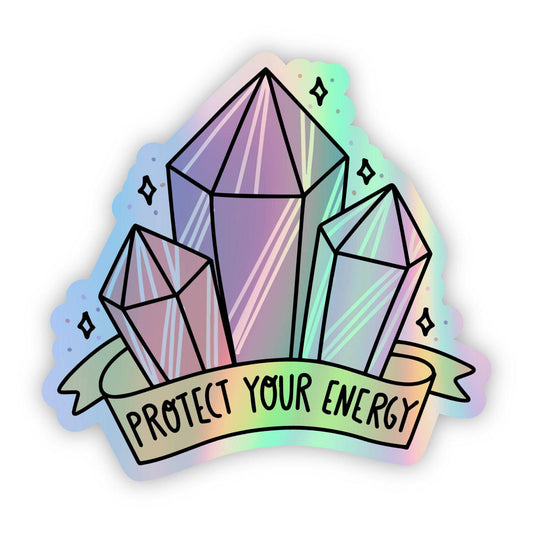 "Protect Your Energy" Holographic Sticker - Crystals - Wander Together Outfitters