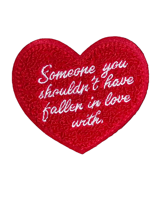 "Someone You Shouldn't Haven Fallen In Love With"... Chenille Patch - Wander Together Outfitters