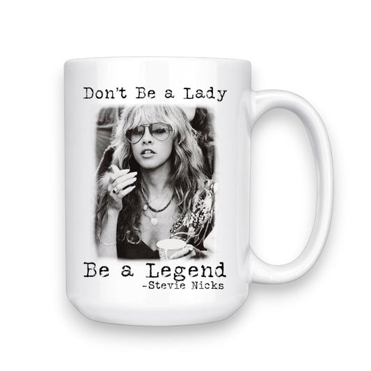 Stevie Nicks “Don’t Be A Lady Be. A Legend” 15 oz Mug - Wander Together Outfitters