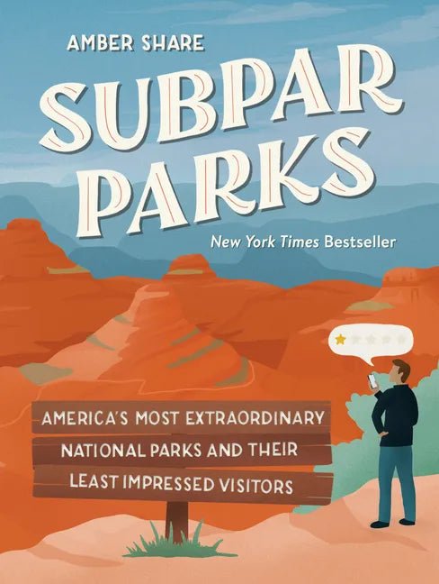 Subpar Parks: America's Most Extraordinary National Parks and Their Least Impressed Visitors - Hardcover - Wander Together Outfitters