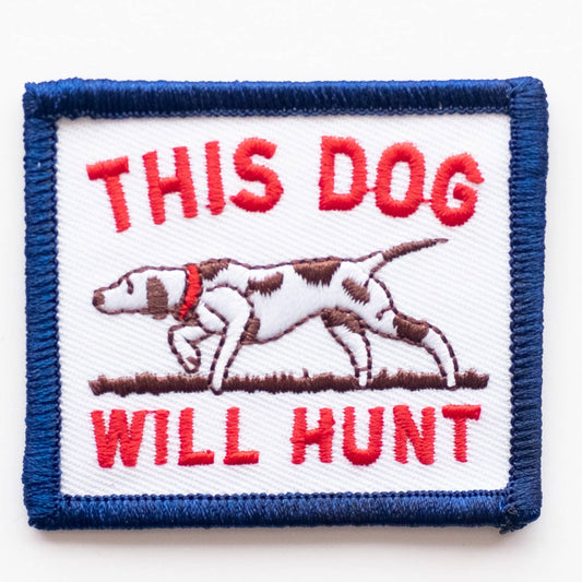 “This Dog Will Hunt”Embroidered Iron on Patch - Wander Together Outfitters