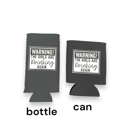 "Warning! The Girls Are Drinking Again" Koozies - Wander Together Outfitters
