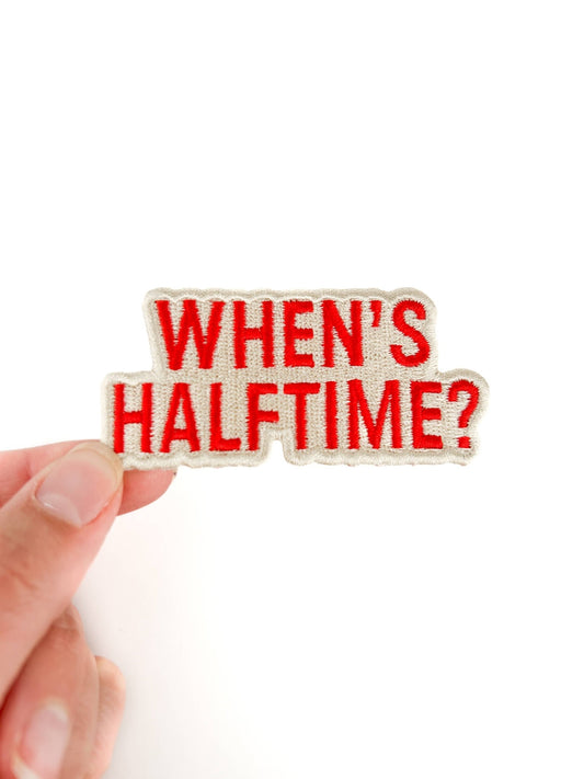 "When’s Halftime"Funny Football Game Day Embroidered Iron On Patch - Wander Together Outfitters