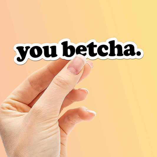 "You Betcha" Vinyl Sticker Funny Midwest Decals - Wander Together Outfitters