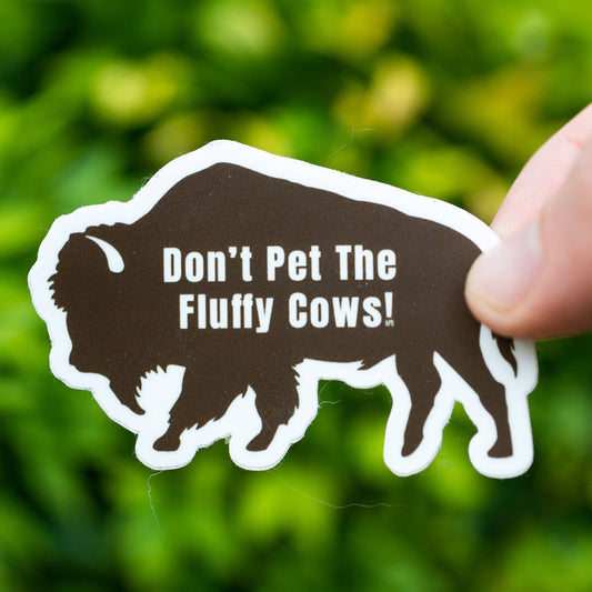 “Don't Pet The Fluffy Cows” Bison Vinyl Sticker - Wander Together Outfitters