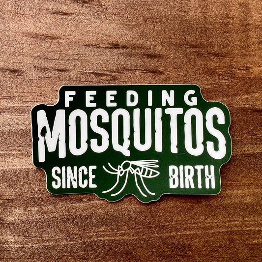 "Feeding Mosquitos Since Birth" Funny Sticker - Wander Together Outfitters