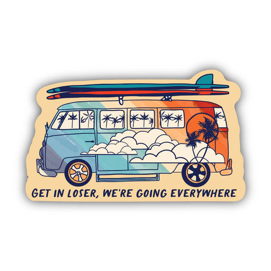 "Get In Loser We're Going Everywhere" Travel Sticker - Wander Together Outfitters