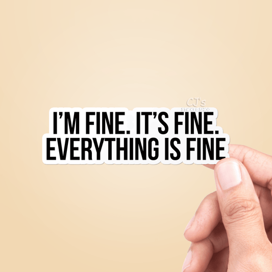 "I'm Fine It's Fine Everything Is Fine" Funny Vinyl Decal: 5" or 3” - Wander Together Outfitters