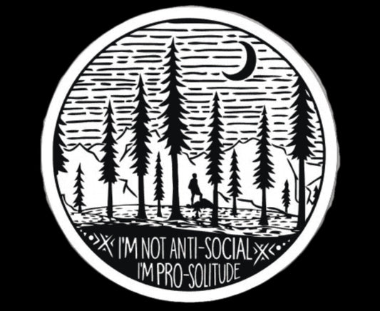 I’m Not Anti - Social, I’m Pro - Solitude Sticker - Wander Together Outfitters