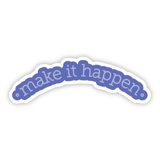 “Make it Happen” Blue Motivational Sticker - Wander Together Outfitters