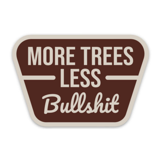 "More Trees Less Bullsh**" Sticker Decal - Wander Together Outfitters