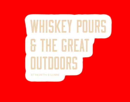 "Whiskey Pours & The Great Outdoors" Sticker - Wander Together Outfitters