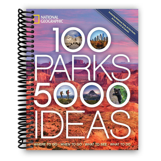 100 Parks, 5,000 Ideas: Where to Go, When to Go, What to See, What to Do (Spiral Bound) - Wander Together Outfitters