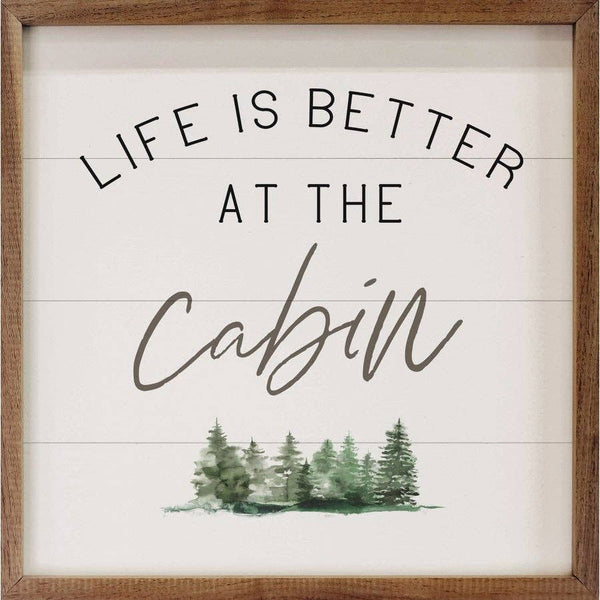 "Life Is Better At The Cabin" Home Decor
