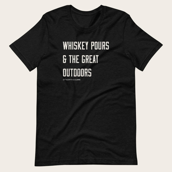"Whiskey Pours & The Great Outdoors" Unisex T-Shirt