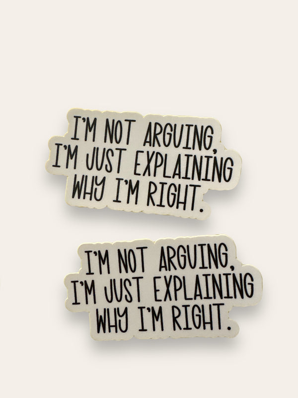 “I’m Not Arguing” Vinyl Sticker