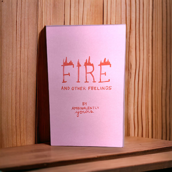 “Fire and Other Feelings”  A Book of Art and Poems