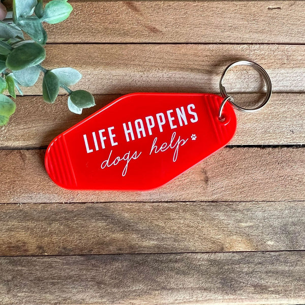 "Life Happens, Dogs Help" Motel Keychain