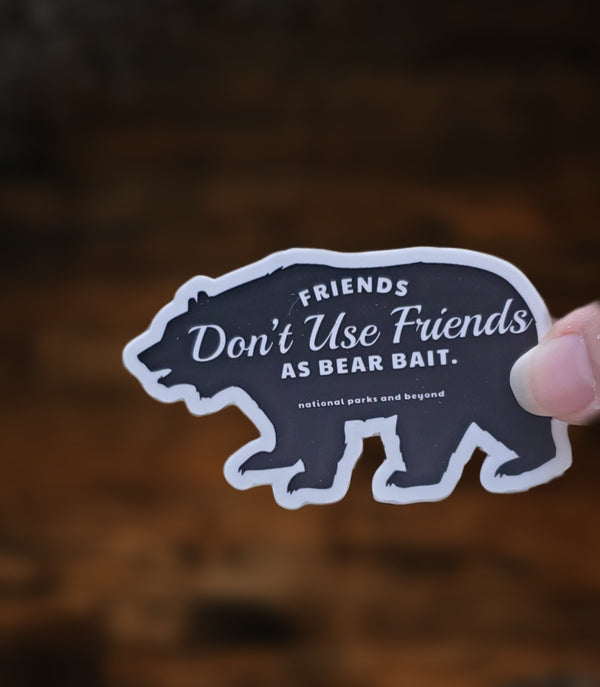 “Friends Don't Use Friends as Bear Bait” Funny Vinyl Sticker