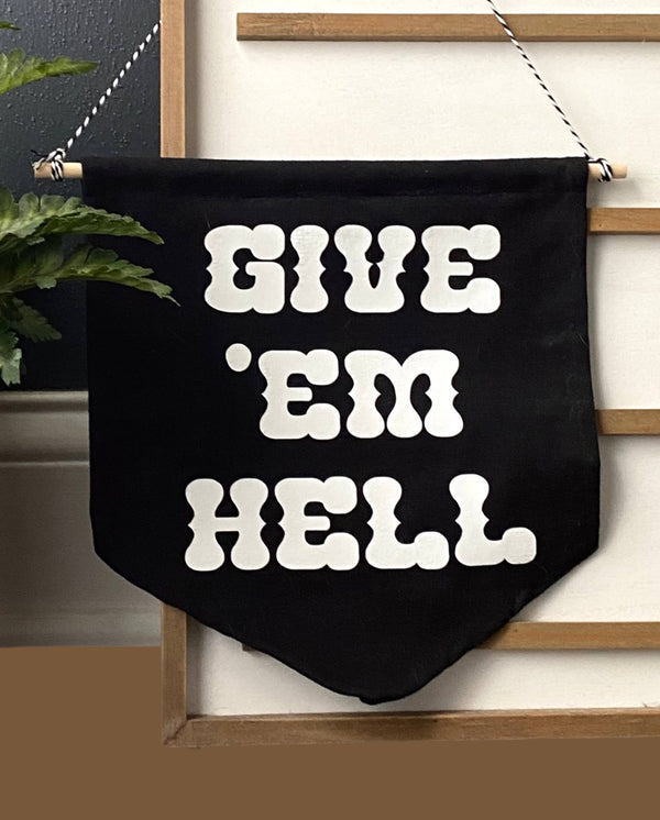 “Give 'Em Hell” Canvas Banner | Western Wall Hanging